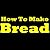 How To Make Bread: Making Bread The Right Way! Discover The Homemade Bread Making And Bread Baking Secrets, How To Knead Bread, How To Bake Bread And One Great Bread Recipe. Start Baking Bread Today!