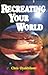 Recreating Your World by Chris Oyakhilome