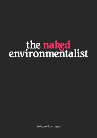 The Naked Environmentalist (Kindle Edition)