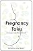 Pregnancy Tales by Amy Tilston