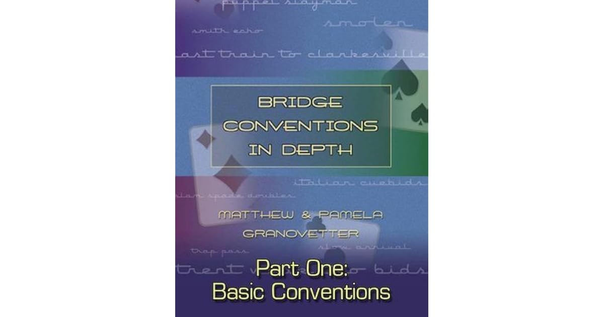 Bridge Conventions in Depth Part 1 of 4 Basic Conventions by Matthew