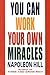 You Can Work Your Own Miracles (Fawcett Book)