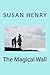 The Magical Wall by Susan Henry