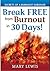 Break Free from Burnout in 30 Days! Secrets of a Burnout Survivor