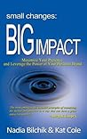 Small Changes: Big Impact - Maximize Your Presence and Leverage the Power of Your Personal Brand