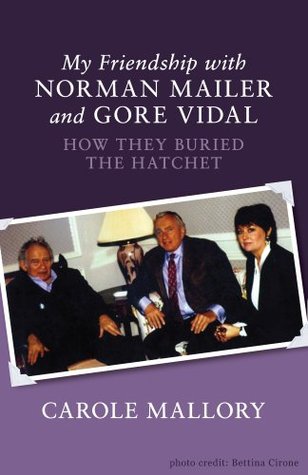 My Friendship With Norman Mailer and Gore Vidal: How They Buried the Hatchet (Kindle Edition)