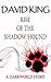 Rise Of The Shadow Hound (The Darkworld Books Book 1)