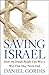 Saving Israel: How the Jewish People Can Win a War That May Never End