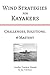 Wind Strategies for Kayakers: Challenges, Solutions, & Mastery