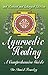 Ayurvedic Healing: A Comprehensive Guide