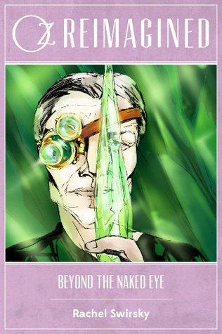 Beyond the Naked Eye (Oz Reimagined)