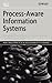 Process-Aware Information Systems: Bridging People and Software Through Process Technology
