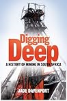 Digging Deep - 2nd Edition: A History of Mining in South Africa