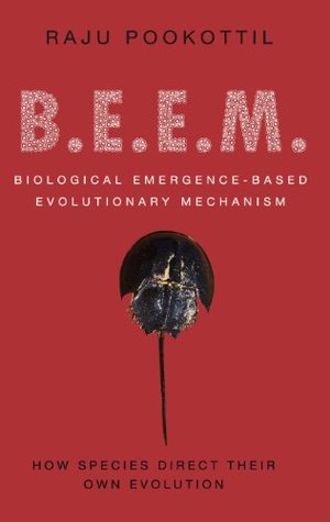 BEEM: Biological Emergence-based Evolutionary Mechanism: How Species Direct Their Own Evolution (Kindle Edition)