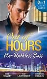 Out of Hours... Her Ruthless Boss: Ruthless Boss, Hired Wife / Unworldly Secretary, Untamed Greek / Her Ruthless Italian Boss Out of Hours... Her Ruthless Boss: Ruthless Boss, Hired Wife / Unworldly Secretary, Untamed Greek / Her Ruthless Italian Boss