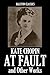 At Fault and Other Works by Kate Chopin (Unexpurgated Edition) (Halcyon Classics)