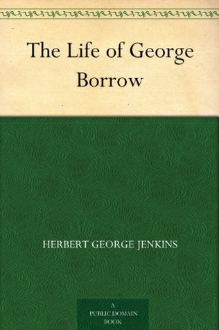 The Life of George Borrow (Kindle Edition)