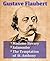 Gustave Flaubert - Madame Bovary, Salammbo, & The Temptation of St. Anthony