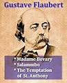 Gustave Flaubert - Madame Bovary, Salammbo, & The Temptation of St. Anthony