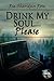Drink My Soul...Please