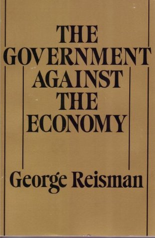 The Government Against the Economy (Kindle Edition)