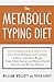 The Metabolic Typing Diet: Customize Your Diet For: Permanent Weight Loss, Optimum Health, Preventing and Reversing Disease, Staying Young at Any Age