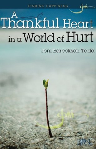 A Thankful Heart in a World of Hurt (Joni Eareckson Tada)