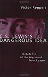 Book cover for C. S. Lewis's Dangerous Idea: In Defense of the Argument from Reason