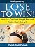 Lose to Win: How You Can Lo...