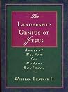 The Leadership Genius of Jesus: Ancient Wisdom for Modern Business