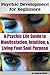 Psychic Development for Beginners: A Psychic Life Guide to Manifestation, Intuition, & Living Your Soul Purpose