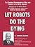 Let Robots do the Dying