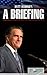 Mitt Romney: A Briefing