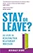 Stay or Leave?: Six Steps to Resolving Your Relationship Indecision
