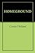HOMEGROUND by Cecelia Holland HOMEGROUND by Cecelia Holland
