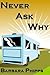 Never Ask Why