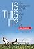 Is This It? How successful people get more life out of life by Adam Fitzpatrick