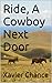 Ride, A Cowboy Next Door (Three Men for Alex & One for Later, #2)