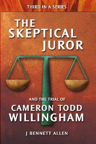 The Skeptical Juror and the Trial of Cameron Todd Willingham (Kindle Edition)
