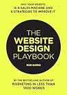 The Website Design Playbook: Why Your Website Is A Sales Machine And 6 Strategies To Improve It (Marketing Book 3)