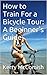 How to Train For a Bicycle Tour: A Beginner's Guide