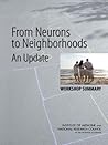 From Neurons to Neighborhoods: An Update: Workshop Summary