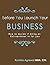 Before You Launch Your Business: How to decide if being an Entrepreneur is for you