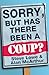 Sorry, but has there been a coup? by Steve Lowe