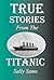 True Stories from the Titanic