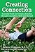 Creating Connection: Essential Tools for Growing Families through Conception, Birth and Beyond (Consciously Parenting Book 2)