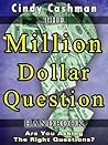 Million Dollar Question Handbook: Use Your Intuition To Create An Amazing Life!