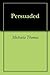 Persuaded