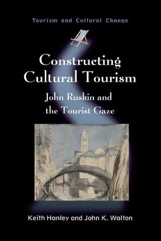 Constructing Cultural Tourism (Tourism and Cultural Change Book 25)