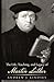 The Life, Teaching, and Legacy of Martin Luther